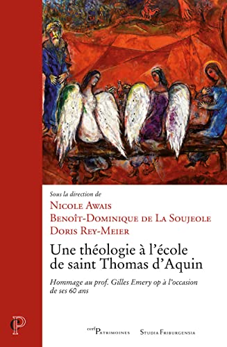 UNE THEOLOGIE A L'ECOLE DE SAINT THOMAS D'AQUIN -HOMMAGE AU PROF. GILLES EMERY OP A L'OCCASION DE S UNE THEOLOGIE A L'ECOLE DE SAINT THOMAS D'AQUIN -HOMMAGE AU PROF. GILLES EMERY OP A L'OCCASION DE S
