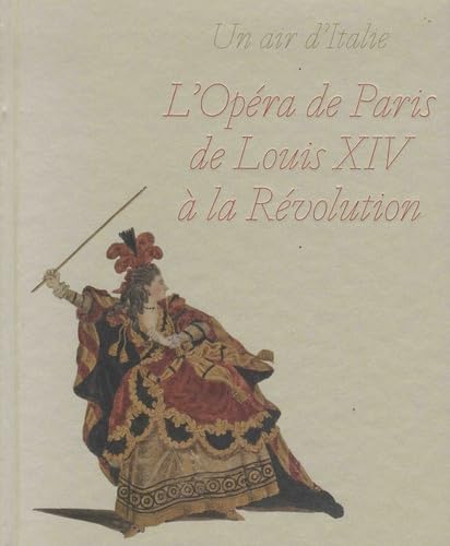 Un air d'Italie: L'opéra de Paris de Louis XIV à la Révolution Un air d'Italie: L'opéra de Paris de Louis XIV à la Révolution von RMN