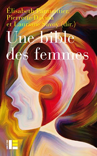 Une Bible des femmes: Vingt théologiennes relisent des textes controversés