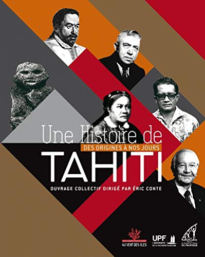 Une histoire de Tahiti: Des origines à nos jours von VENT DES ILES