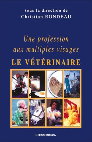 Une profession aux multiples visages : le vétérinaire Une profession aux multiples visages : le vétérinaire