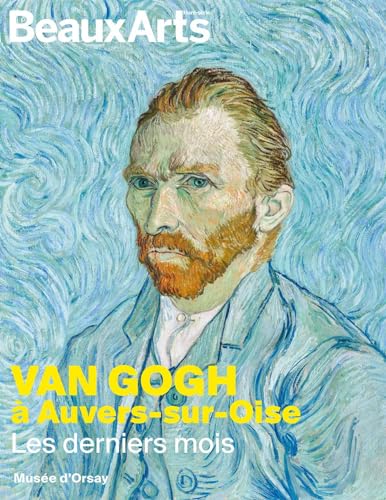 Van Gogh à Auvers-sur-Oise, les derniers mois: au musée d'Orsay