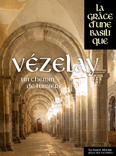 Vézelay - Un chemin de lumière Vézelay - Un chemin de lumière