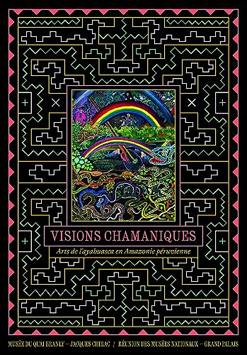 Visions chamaniques. Arts de l'ayahuasca en Amazonie péruvienne von RMN