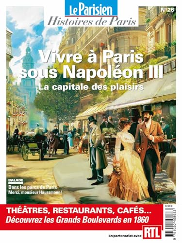 Vivre à Paris sous Napoléon III. La capitale des plaisirs: Histoires de Paris