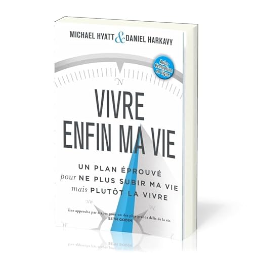 Vivre enfin ma vie : Un plan éprouvé pour ne plus subir ma vie mais plutôt la vivre