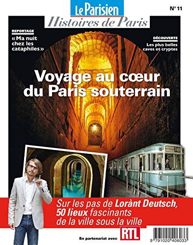 Voyage au coeur du Paris souterrain: Sur les pas de Lorànt Deutsch