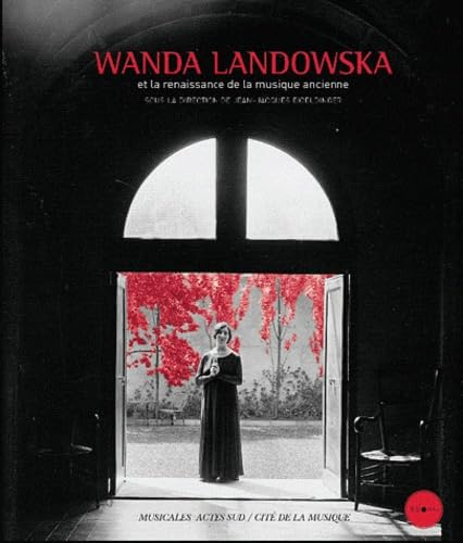 WANDA LANDOWSKA ET LA RENAISSANCE DE LA MUSIQUE ANCIENNE + CD