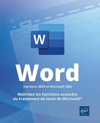 Word (versions 2024 et Microsoft 365) - Maîtrisez les fonctions avancées du traitement de texte de Microsoft® von Editions ENI