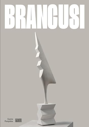 Brancusi - Exhibition Catalogue: L'ART NE FAIT QUE COMMENCER