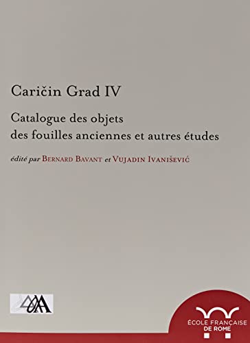 Caricin grad. iv, catalogue des objets des fouilles anciennes et autres études: CATALOGUE DES OBJETS DES FOUILLES ANCIENNES ET AUTRES ETUDES