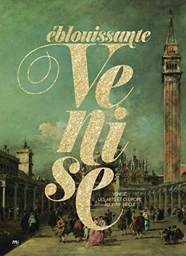 eblouissante venise: Venise, les arts et l'Europe au XVIIIe siècle eblouissante venise: Venise, les arts et l'Europe au XVIIIe siècle von RMN