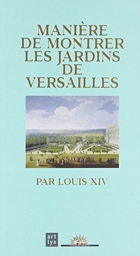 manie re de montrer jardins versailles par louis xiv