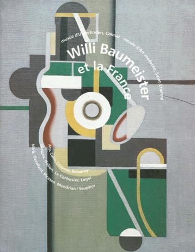 willi baumeister et la france: MUSEE D'UNTERLINDEN, COLMAR - MUSEE D'ART MODERNE, SAINT-ETIENNE