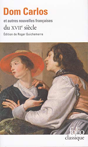 Dom Carlos et autres nouvelles françaises du XVIIᵉ siècle Dom Carlos et autres nouvelles françaises du XVIIᵉ siècle