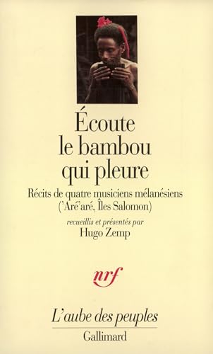 Écoute le bambou qui pleure: Récits de quatre musiciens mélanésiens ('Aré'aré, Îles Salomon)