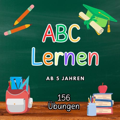 ABC lernen ab 5 Jahren: ABC schreiben lernen. Schwungübungen ab 5 Jahren. 156 Übungen für die ersten Lernerfolge. (Vorschule, Band 1) ABC lernen ab 5 Jahren: ABC schreiben lernen. Schwungübungen ab 5 Jahren. 156 Übungen für die ersten Lernerfolge. (Vorschule, Band 1) von Independently published