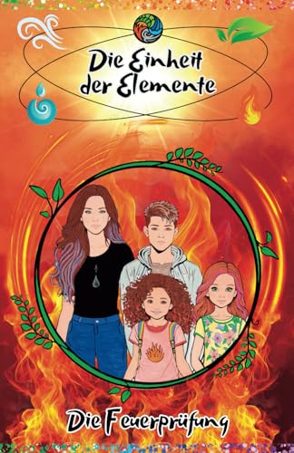 Die Einheit der Elemente : Die Feuerprüfung Band 2: Ein spannendes Kinderbuch ab 10 Jahre voller Abenteuer, Magie und Zusammenhalt!" Die Einheit der Elemente : Die Feuerprüfung Band 2: Ein spannendes Kinderbuch ab 10 Jahre voller Abenteuer, Magie und Zusammenhalt!" von Independently published