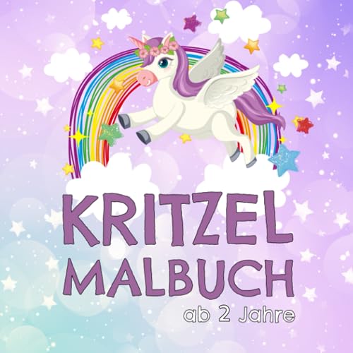 Kritzelmalbuch ab 2 Jahre: Süsse Einhornmotive zum Kritzeln, Fertigmalen und Ausmalen. Zur kreativen Förderung der Kinder und Freizeit für Eltern. ... (Malbücher für Kleinkinder, Band 7) von Independently published