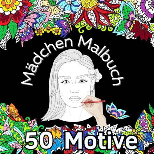 Mädchen Malbuch: Ab 10 Jahren. Über mehr als 50 Motive zum Ausmalen. Malbuch für Teenager Mädchen. 50 positive Sprüche zu jedem Motive. (Mandala Malbücher für Erwachsene und Teenager, Band 6) von Independently published