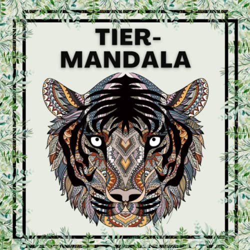 Malbuch für Erwachsene mit Tier-Mandala: Ausmalbuch mit 101 Tier-Mandala zur Entspannung, Stressabbau und Zeitvertreib. Kreative Achtsamkeitsübungen ... für Erwachsene und Teenager, Band 3) Malbuch für Erwachsene mit Tier-Mandala: Ausmalbuch mit 101 Tier-Mandala zur Entspannung, Stressabbau und Zeitvertreib. Kreative Achtsamkeitsübungen ... für Erwachsene und Teenager, Band 3) von Independently published