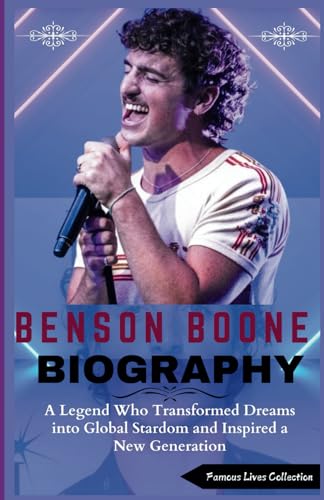 BENSON BOONE BIOGRAPHY: A Legend Who Transformed Dreams into Global Stardom and Inspired a New Generation von Independently published