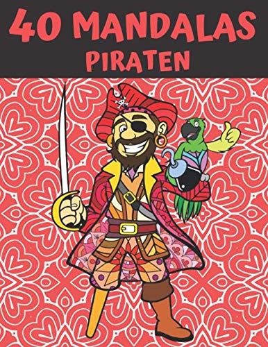 40 Mandalas Piraten: Mandalas Malbuch für Kinder, Jugendliche und Familie - 40 zu kolorieren Zeichnungen