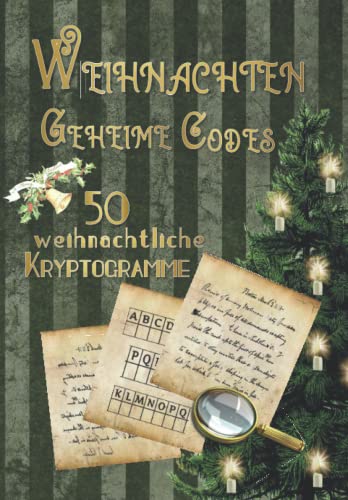Weihnachten Geheime Codes - 50 weihnachtliche Kryptogramme: einzigartige Geschenkidee: 50 Zitate und Sprüche bekannter Persönlichkeiten verschlüsselt als geheime Botschaften von Independently published