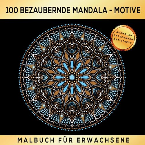 100 BEZAUBERNDE MANDALA MOTIVE MALBUCH FÜR ERWACHSENE - AUSMALEN ENTSPANNEN ANTISTRESS: Ein Ausmalbuch zur sinnvollen und kreativen Beschäftigung. von tredition