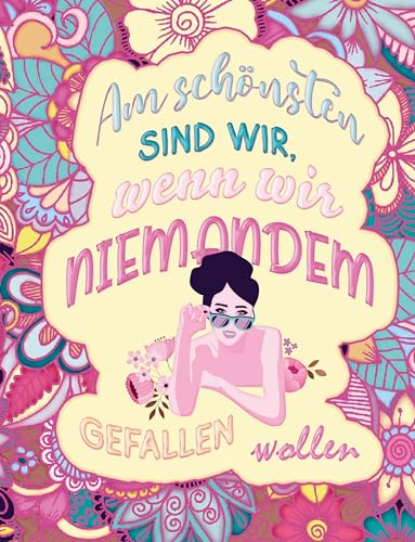 Am schönsten sind wir, wenn wir niemandem gefallen wollen! Das besondere MANDALA Malbuch!: Malbuch für Erwachsene mit 55 einzigartigen Motiven zum ... über Selbstliebe, Motivation und Achtsamkeit. Am schönsten sind wir, wenn wir niemandem gefallen wollen! Das besondere MANDALA Malbuch!: Malbuch für Erwachsene mit 55 einzigartigen Motiven zum ... über Selbstliebe, Motivation und Achtsamkeit.