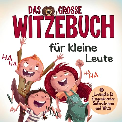 Das grosse Witzebuch für kleine Leute: Löwenstarke Zungenbrecher, Scherzfragen und Witze für Erstleser. Mit Spaß einfach Lesen lernen. Perfektes Erstlesebuch für Mädchen und Jungen ab 6 Jahre.