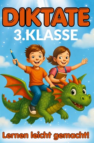 Lernen leicht gemacht - Diktate 3.Klasse: 136 kindgerechte 5-Minuten-Diktate – Rechtschreibung üben mit Spaß, Motivation und Erfolg. von S & L Inspirations Lounge