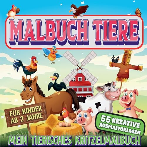 Malbuch Tiere - Mein tierisches Kritzelmalbuch: Für Kinder ab 2 Jahre 55 kreative Ausmalvorlagen. Ganz viele Tiere auf dem Bauernhof.