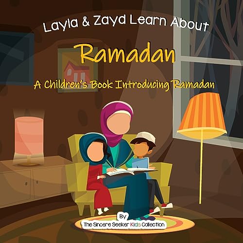 Layla and Zayd Learn About Ramadan: A Children’s Book Introducing Ramadan (Islam for Kids Series, Band 1)