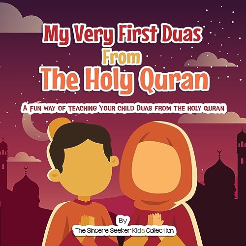 My Very First Duas From the Holy Quran: A Fun Way to Teach Your Child Duas from The Holy Quran (Islam for Kids Series)