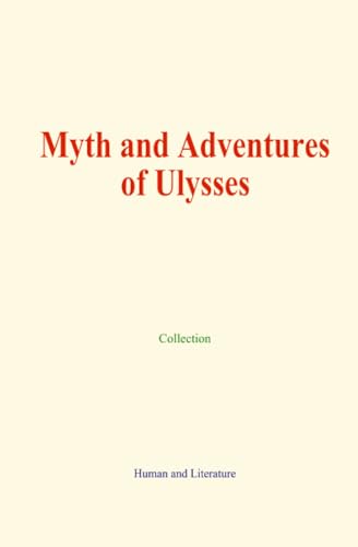 Myth and Adventures of Ulysses Myth and Adventures of Ulysses von Human and Literature