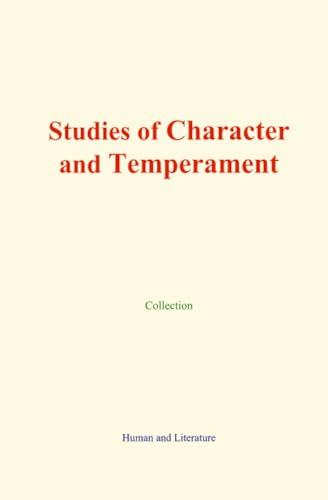 Studies of Character and Temperament Studies of Character and Temperament von Human and Literature