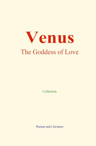 Venus : The Goddess of Love Venus : The Goddess of Love von Human and Literature