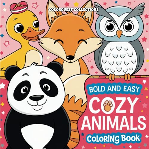 Bold & Easy Cozy Animals Coloring Book: Cute and Cuddly Creatures to Color and Relax Bold & Easy Cozy Animals Coloring Book: Cute and Cuddly Creatures to Color and Relax