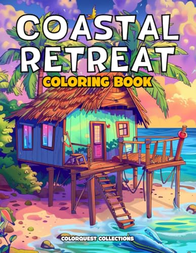 Coastal Retreat Coloring Book: Beach House Colors | A Creative Journey by the Shore (Beach House Coloring Books) von Independently published