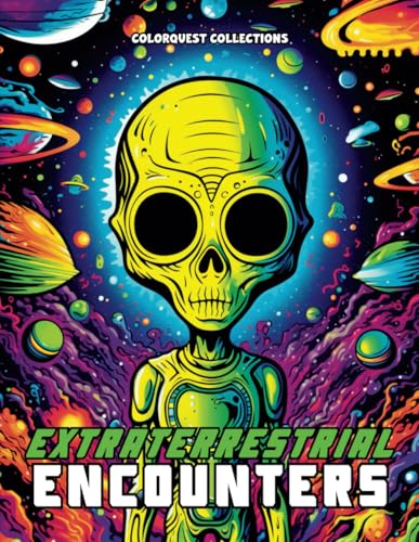 Extraterrestrial Encounters: Alien Coloring Book | Unleash Your Inner Artist in the Vastness of Space (Galactic Aliens Coloring Books) von Independently published
