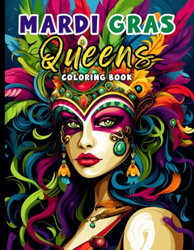 Mardi Gras Queens Coloring Book: Dazzling Queens, Masks, and Beads for Your Inner Carnival Queen Mardi Gras Queens Coloring Book: Dazzling Queens, Masks, and Beads for Your Inner Carnival Queen von Independently published