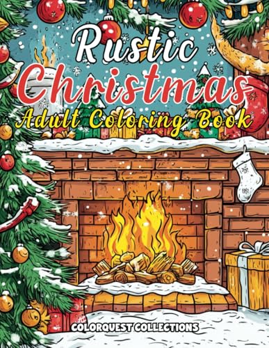 Rustic Christmas: Cozy Adult Holiday Coloring Book Featuring Vintage Christmas Charm and Serenity (Bold & Easy Christmas Coloring Books) Rustic Christmas: Cozy Adult Holiday Coloring Book Featuring Vintage Christmas Charm and Serenity (Bold & Easy Christmas Coloring Books) von Independently published