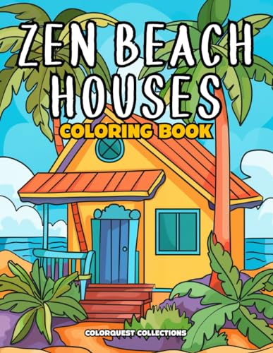 Zen Beach Houses Coloring Book: Stress Relief Through Coastal Shorelines (Beach House Coloring Books) von Independently published