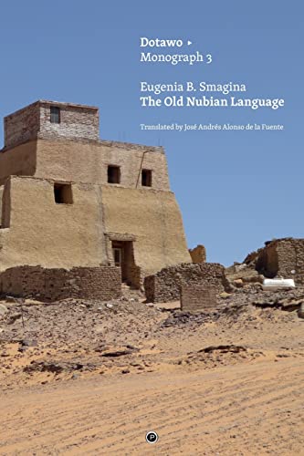 The Old Nubian Language (Dotawo Monographs, Band 3) von Punctum Books