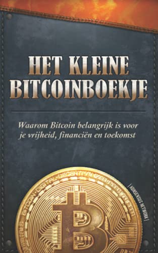 Het Kleine Bitcoinboekje: Waarom Bitcoin belangrijk is voor je vrijheid, financiën en toekomst