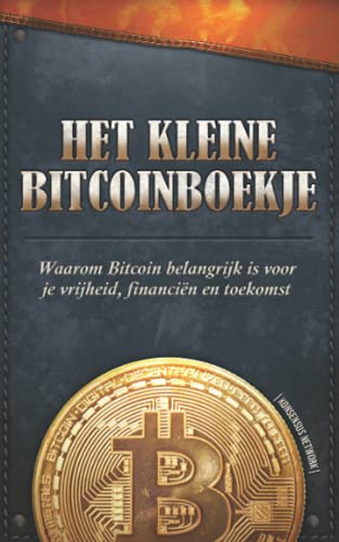 Het Kleine Bitcoinboekje: Waarom Bitcoin belangrijk is voor je vrijheid, financiën en toekomst Het Kleine Bitcoinboekje: Waarom Bitcoin belangrijk is voor je vrijheid, financiën en toekomst
