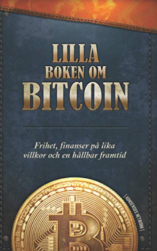 Lilla boken om Bitcoin: Frihet, finanser på lika villkor och en hållbar framtid