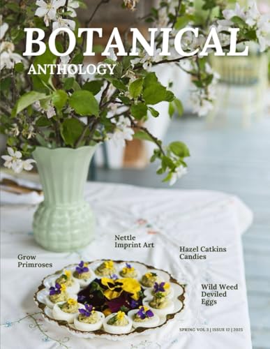 Botanical Anthology: Spring Vol 3 | Issue 12 | 2025 (Botanical Anthology: Seasonal, Plant Centered Quarterly Magazine) von Independently published