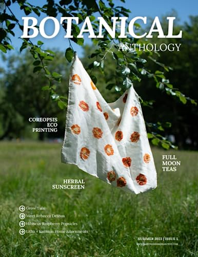 Botanical Anthology: Summer 2023 (Botanical Anthology: Seasonal, Plant Centered Quarterly Magazine) von Independently published